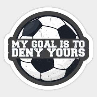 My Goal Is To Deny Yours Sticker